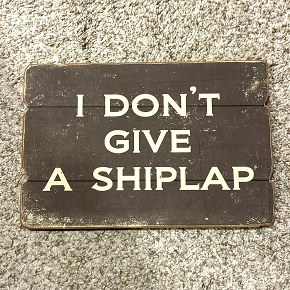 I don’t give a ship lap sign. - Picture 1 of 2